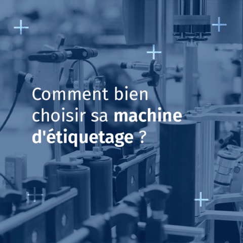 Les critères pour choisir sa machine d'étiquetage