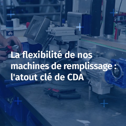 La flexibilité des machines de remplissage CDA